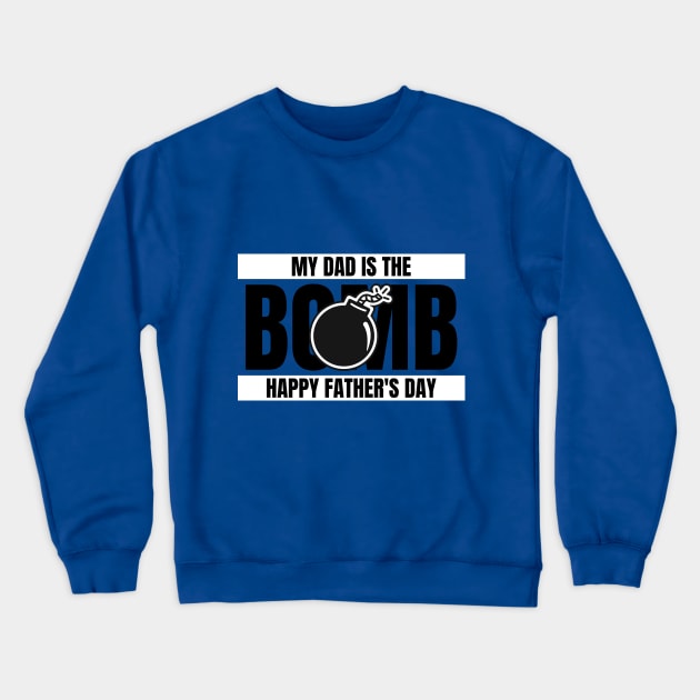 my dad is the bomb happy fathers day Crewneck Sweatshirt by MarsdenPrints